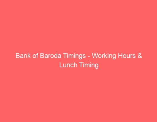 Bank of Baroda Timings – Working Hours & Lunch Timing