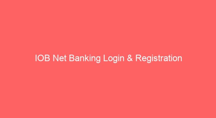 IOB Net Banking Login & Registration